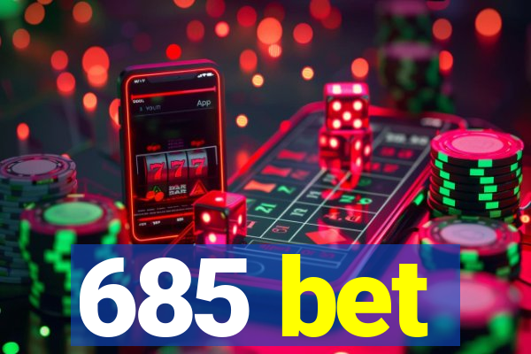 685 bet